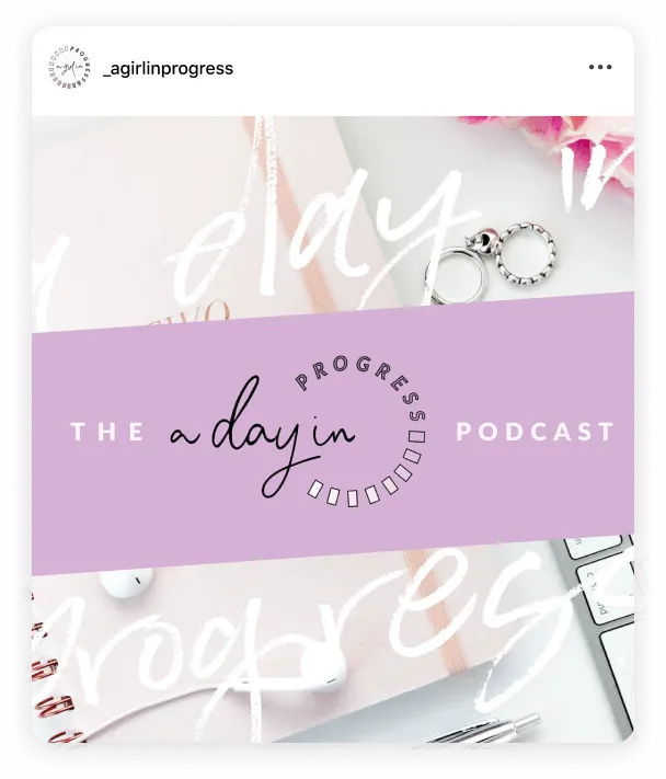 A Girl In Progress podcast content